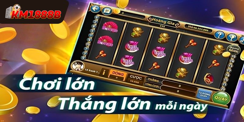 Kinh nghiệm chơi nổ hũ KM1888B