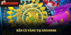 Bắn Cá Vàng KM1888b - Game Bắn Cá Giải Trí Thịnh Hành