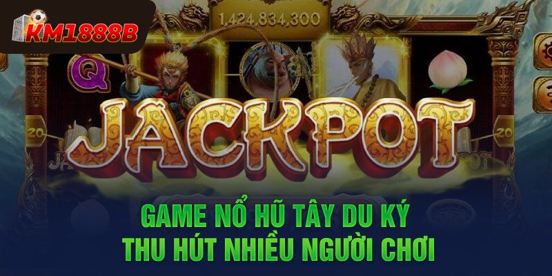 Bí quyết chinh phục game nổ hũ Tây Du Ký