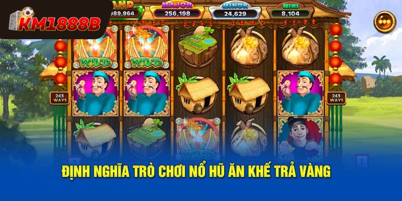 Giới thiệu về tựa game nổ hũ ăn khế trả vàng