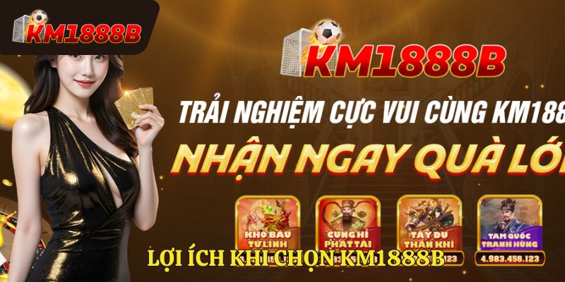 Lợi ích khi lựa chọn Km1888b
