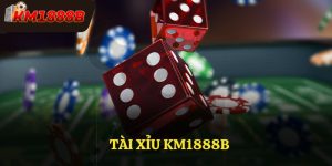 Tài Xỉu KM1888b - Hướng Dẫn Chơi Và Chiến Lược Hiệu Quả