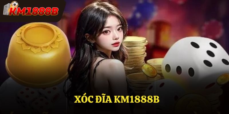 Xóc Đĩa KM1888b - Nẵm Rõ Luật Chơi Và Chiến Thuật Hợp Lý